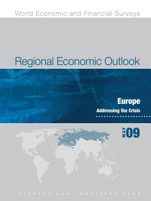 Regional Economic Outlook, May 2009: Europe - Addressing the Crisis